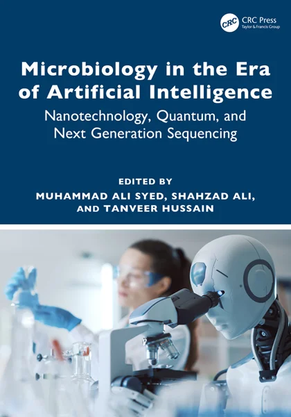 Microbiology in the Era of Artificial Intelligence: Nanotechnology, Quantum, and Next Generation Sequencing, 9781032712376, 9781040325957, 9781040325933, 9781003410164, 978-1032712376, 978-1040325957, 978-1040325933, 978-1003410164