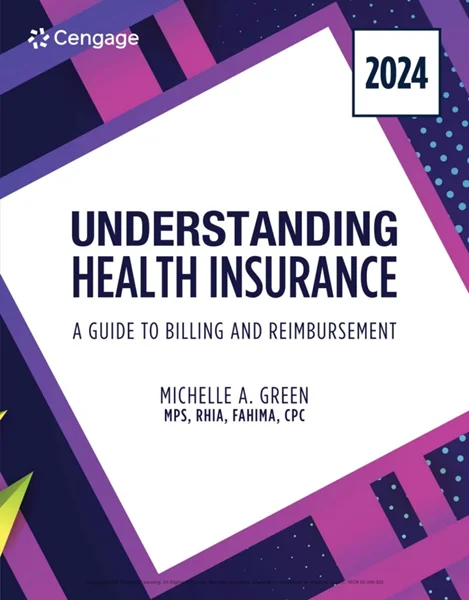 Understanding Health Insurance: A Guide to Billing and Reimbursement, 2024 Edition 19th Edition, Michelle A. Green , 0357932064, 0357932188, 9780357932063, 9780357932186, 978-0357932063, 978-0357932186