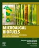 Microalgal Biofuels: Sustainable Production, Conversion, and Life Cycle Assessment, Krishna Kumar Jaiswal, Bhaskar Singh, Amit K. Jaiswal, B0DNJ9KW81, 0443241112, 0443241104, 9780443241116, 978-0443241116, 9780443241109, 978-0443241109, 978-0-443-24110-9