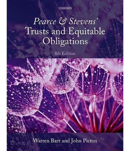 Pearce & Stevens' Trusts and Equitable Obligations 8th Edition by Warren Barr, John Picton ISBNs: 0198867492, 9780198867494, 9780192637499, 9780192637482, 978-0198867494, 978-0192637499, 978-0192637482