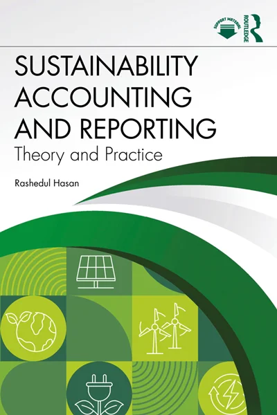 Sustainability Accounting and Reporting: Theory and Practice, Rashedul Hasan, 9781032762173, 9781040338186, 9781003477617, 9781040338162, 9781032762159, 978-1032762173, 978-1040338186, 978-1003477617, 978-1040338162, 978-1032762159