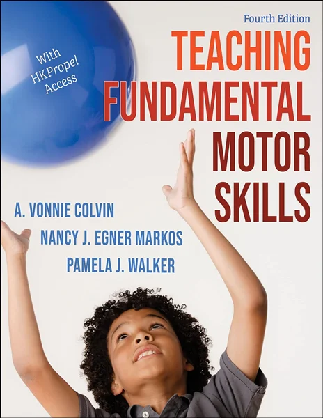 Download Book Teaching Fundamental Motor Skills 4th Edition, A. Vonnie Colvin, Nancy J. Egner Markos, Pamela J. Walker, B09P4MHSXS, 1718211244, 1718211252, 9781718211247, 9781718211261, 9781718211254, 978-1718211247, 978-1718211261, 978-1718211254