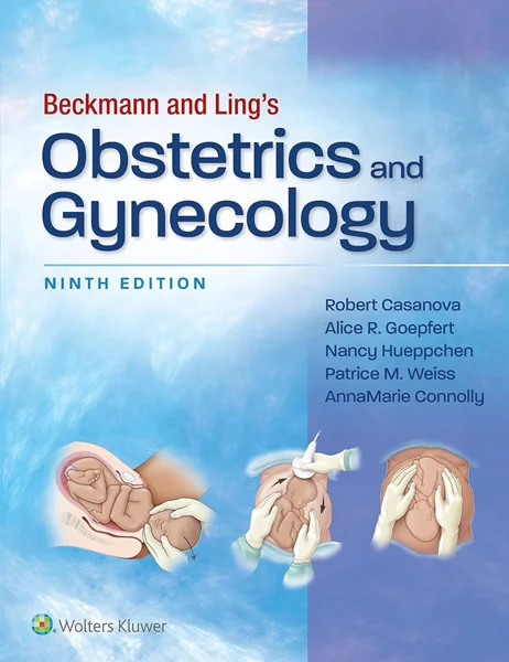 Download Book Beckmann and Ling's Obstetrics and Gynecology, 9th Edition, Robert Casanova; Alice R. Geopfert; Nancy Hueppchen; Patrice M. Weiss; Anna Marie Connolly, 1975180577, 9781975180577, 9781975180591, 978-1975180577, 978-1975180591, B0C5YSC5GZ