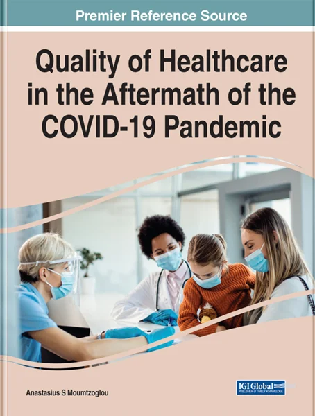 Quality of Healthcare in the Aftermath of the COVID-19 Pandemic, Medical Information Science Reference, 1799891984, 179989200X, 978-1799891987, 9781799891987, 978-1799892007, 9781799892007